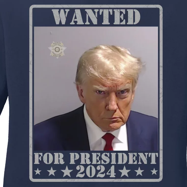 Trump Wanted For President 2024 Ladies Long Sleeve Shirt