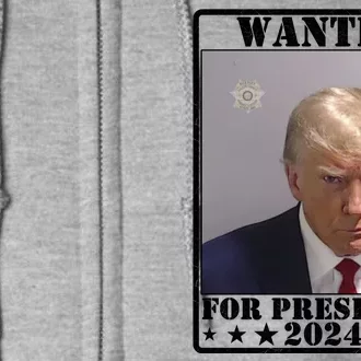 Trump Wanted For President 2024 Full Zip Hoodie