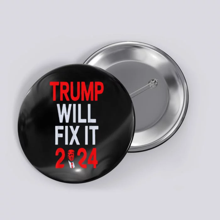 Trump Will Fix It Election 2024 Button