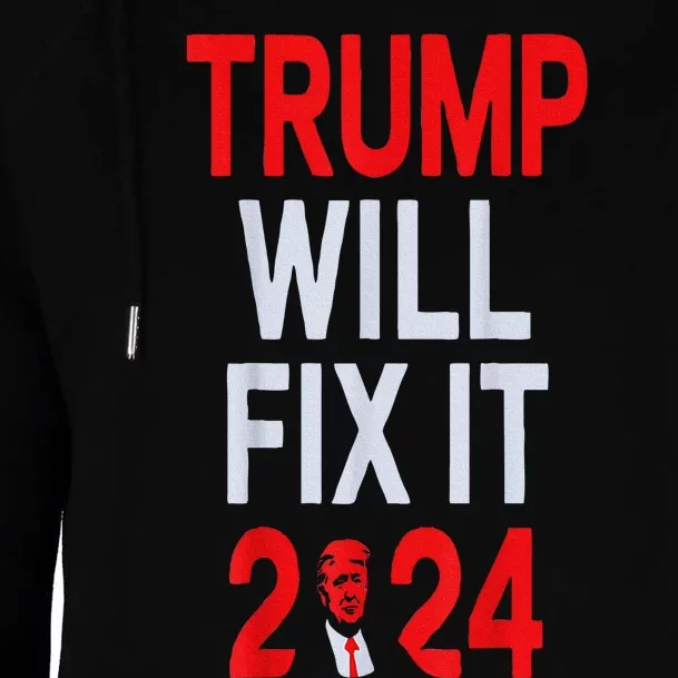 Trump Will Fix It Election 2024 Womens Funnel Neck Pullover Hood