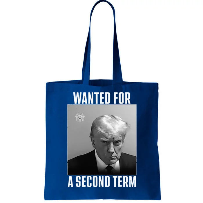 Trump Wanted For A Second Term Tote Bag