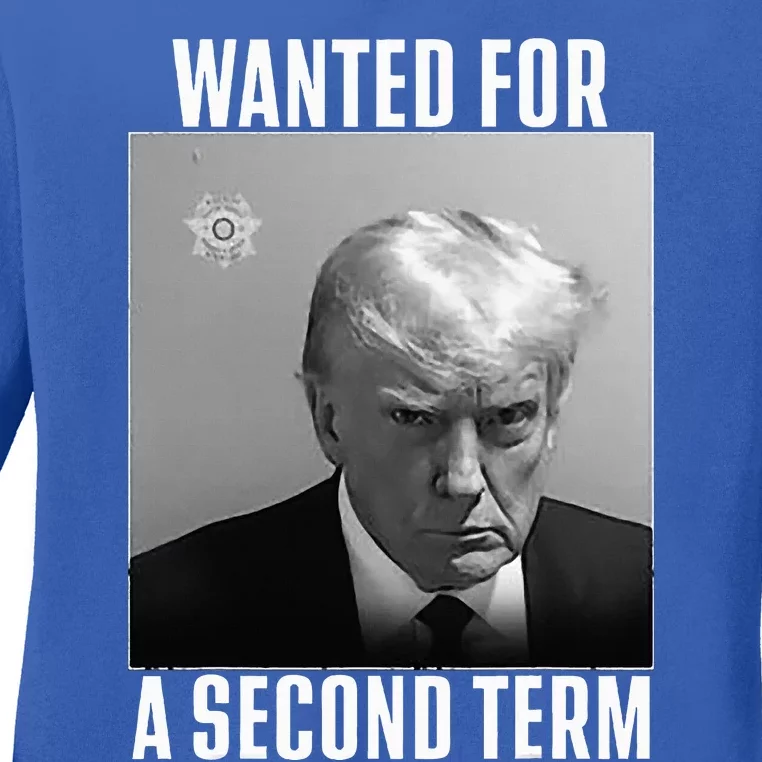 Trump Wanted For A Second Term Ladies Long Sleeve Shirt