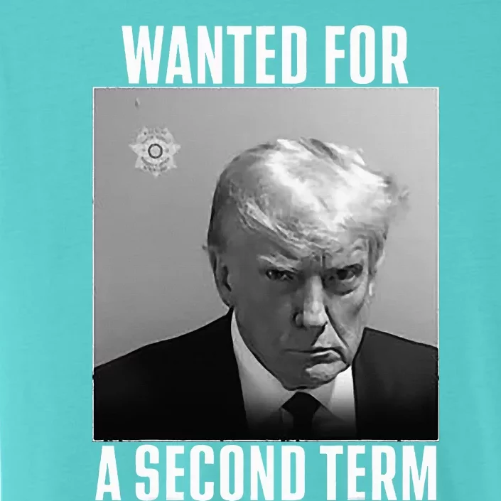 Trump Wanted For A Second Term ChromaSoft Performance T-Shirt