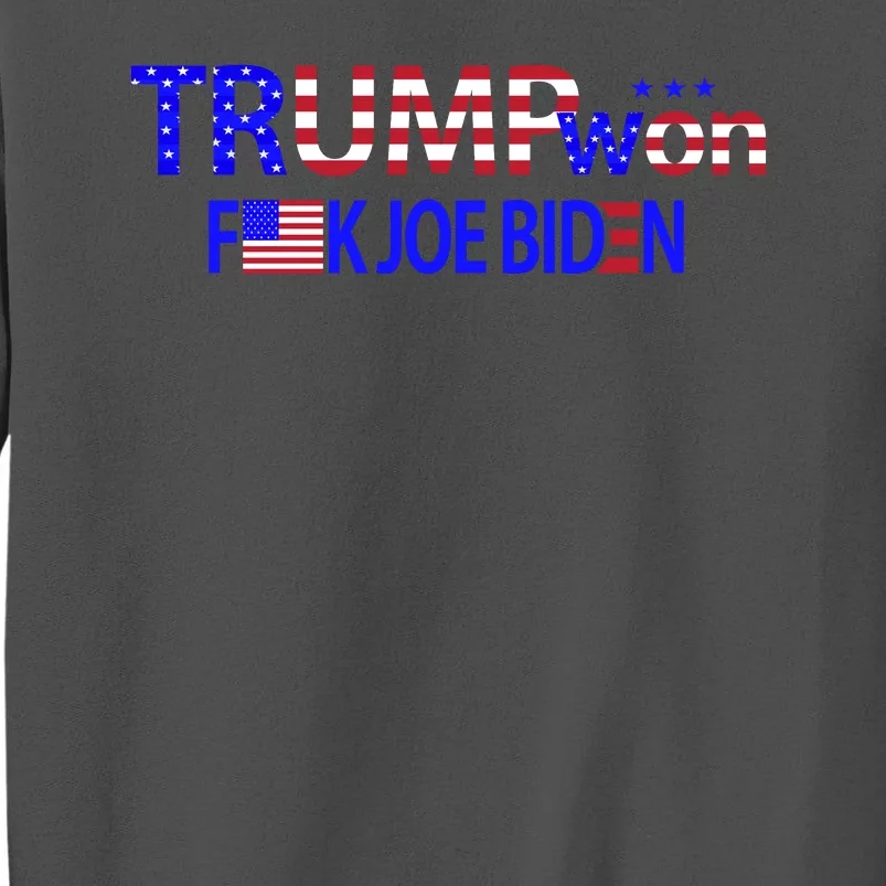 Trump Won F Biden Tall Sweatshirt