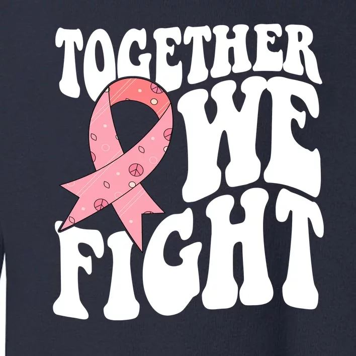 Together We Fight Breast Cancer Retro Toddler Sweatshirt