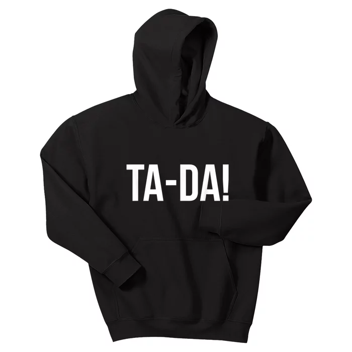 TaDa! With Funny Sayings For Magicians Party Tricks Kids Hoodie