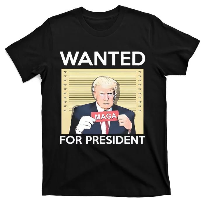 Trump Wanted For President T-Shirt