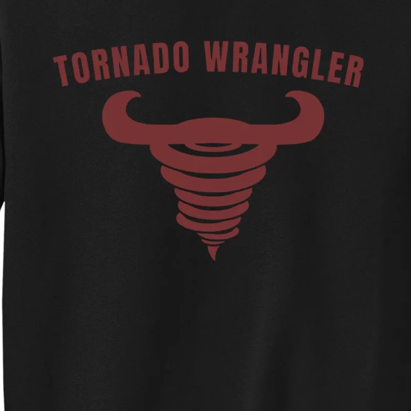 Tornado Wrangler Funny Design Tall Sweatshirt