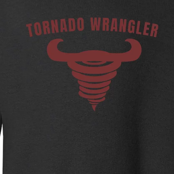 Tornado Wrangler Funny Design Toddler Sweatshirt