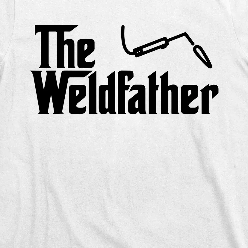 The Weldfather Funny Welder Welding Saying Welders T-Shirt