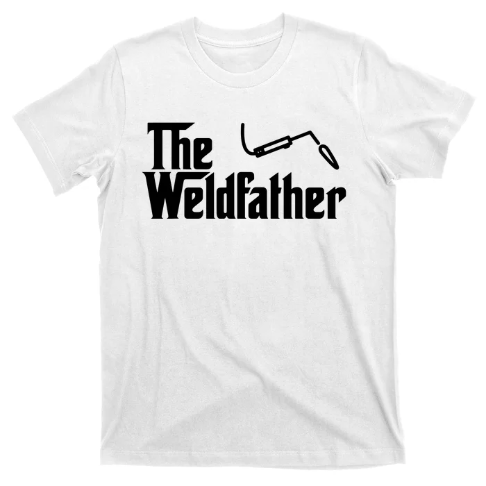 The Weldfather Funny Welder Welding Saying Welders T-Shirt