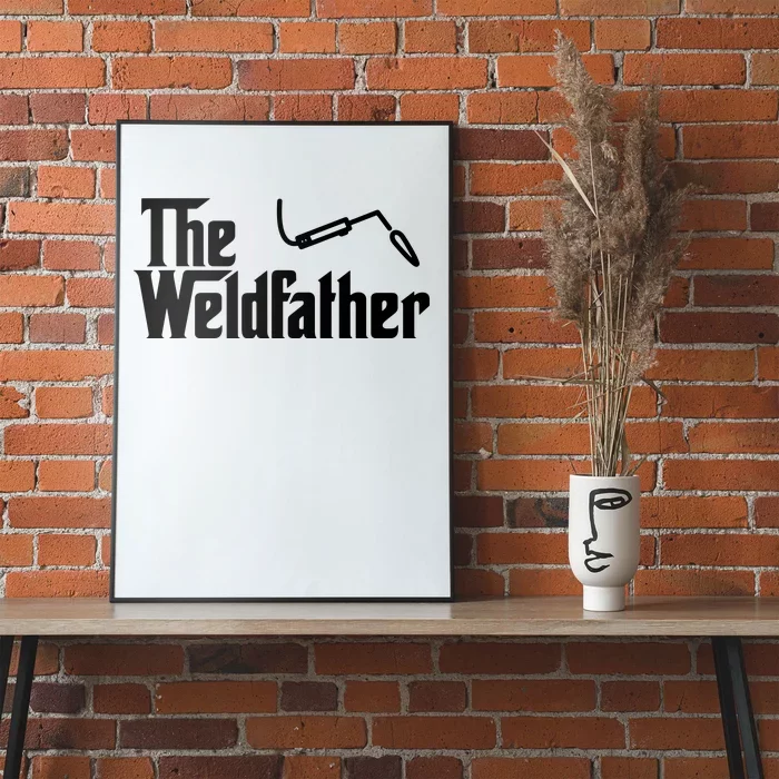 The Weldfather Funny Welder Welding Saying Welders Poster