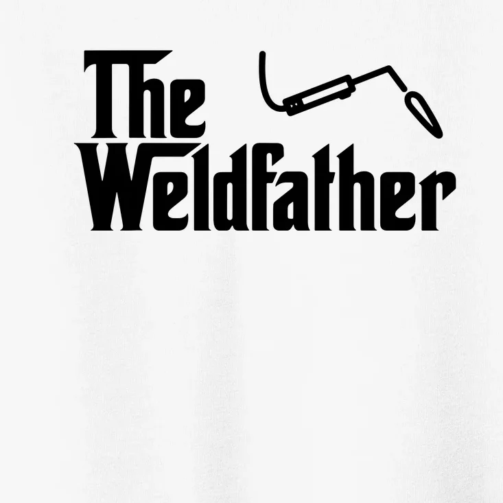 The Weldfather Funny Welder Welding Saying Welders Toddler T-Shirt