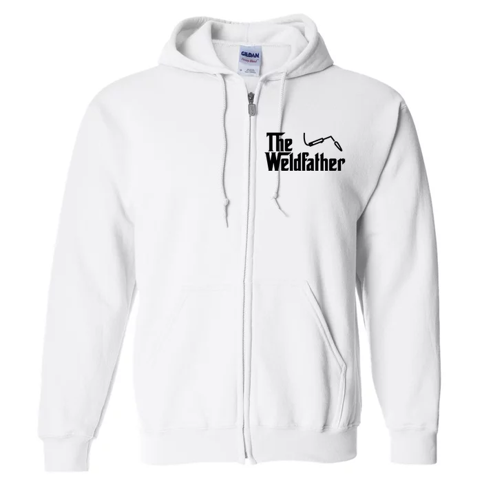 The Weldfather Funny Welder Welding Saying Welders Full Zip Hoodie