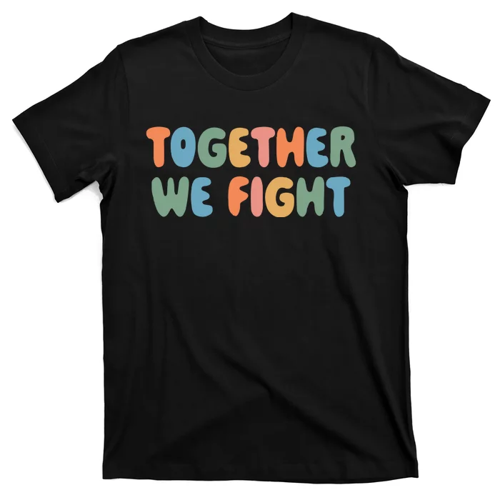 Together We Fight Cancer Survivor Cancer T-Shirt