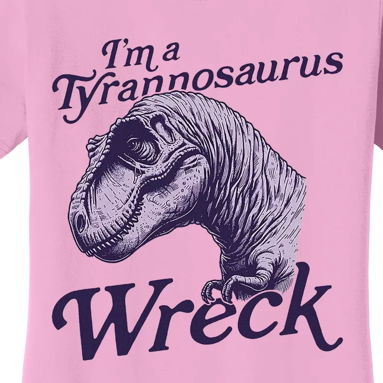 Tyrannosaurus Wreck Funny Dinosaur Design Women's T-Shirt