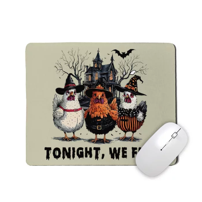 Tonight We Fly Funny Chicken Halloween Spooky Season Mousepad