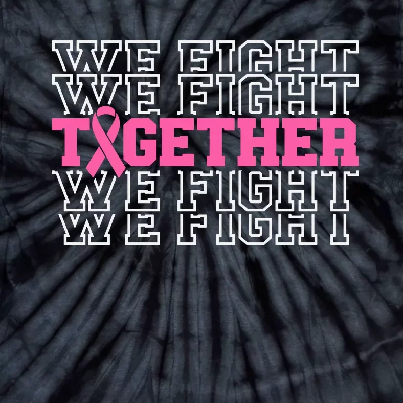 Together We Fight Breast Cancer Awareness Tie-Dye T-Shirt