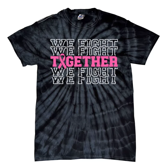 Together We Fight Breast Cancer Awareness Tie-Dye T-Shirt