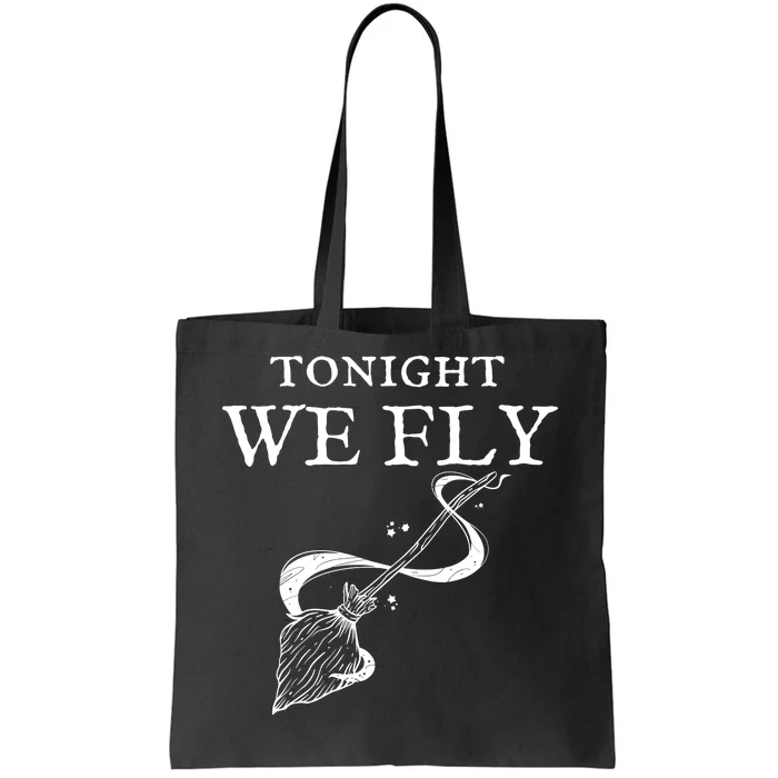 Tonight We Fly Funny Witch Halloween Tote Bag