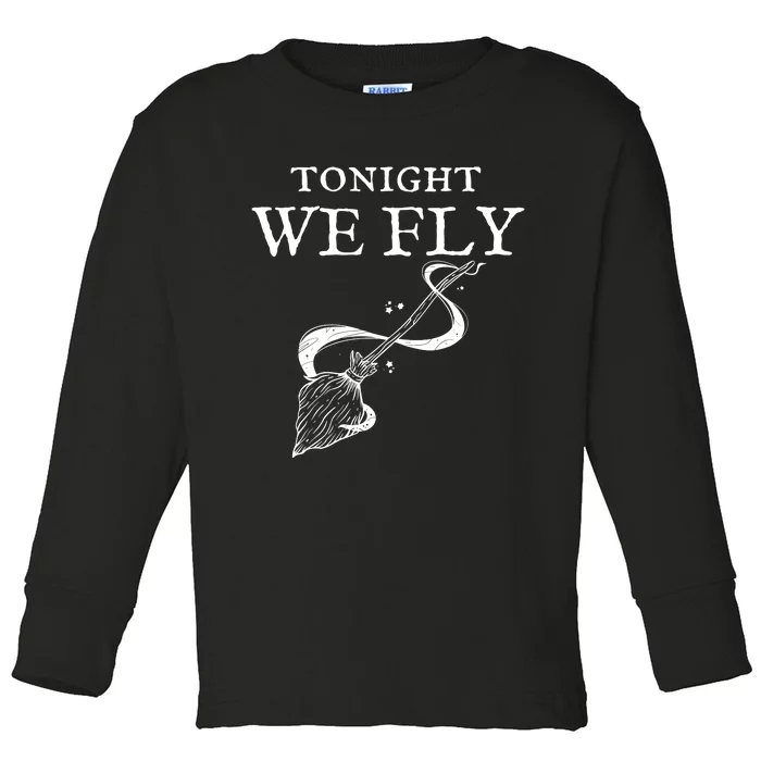 Tonight We Fly Funny Witch Halloween Toddler Long Sleeve Shirt