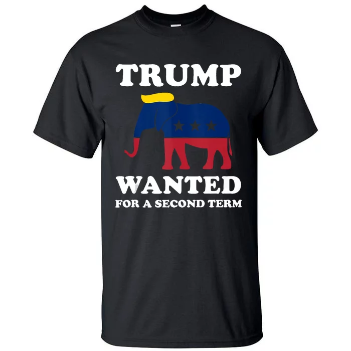 Trump Wanted For Second Term 2024 Pro Trump 2024 Election Tall T-Shirt