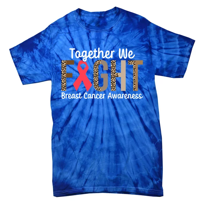 Together We Fight Breast Cancer Awareness Warrior Gift Tie-Dye T-Shirt