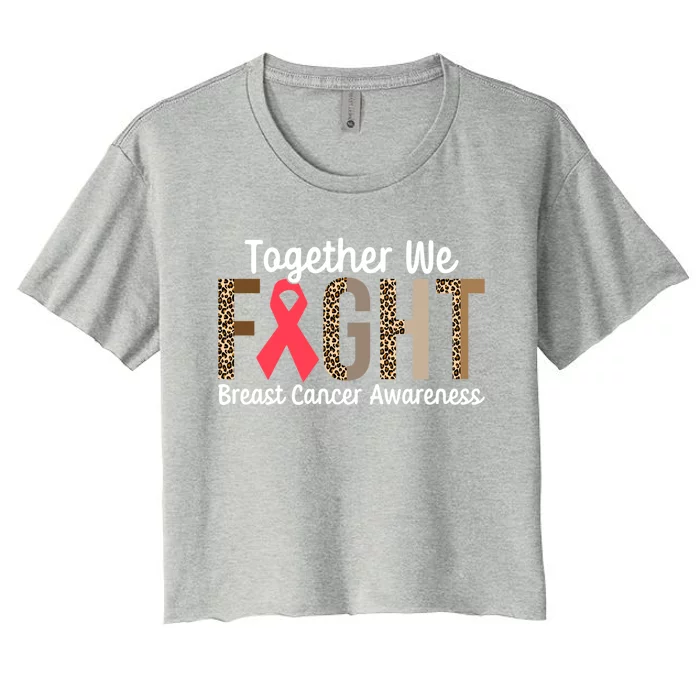 Together We Fight Breast Cancer Awareness Warrior Gift Women's Crop Top Tee