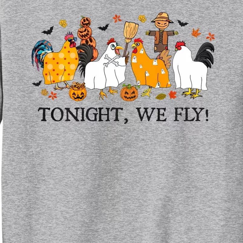 Tonight We Fly Funny Chicken Halloween Costume Spooky Season Tall Sweatshirt