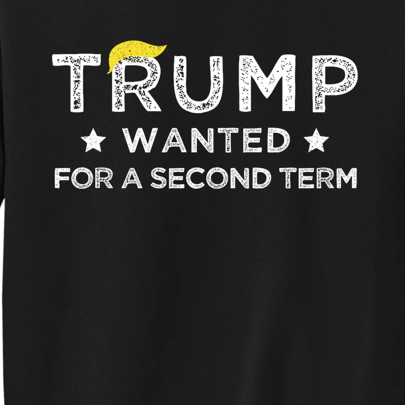 Trump Wanted For Second Term 2024 45 47 Squared Donald Trump For President Tall Sweatshirt