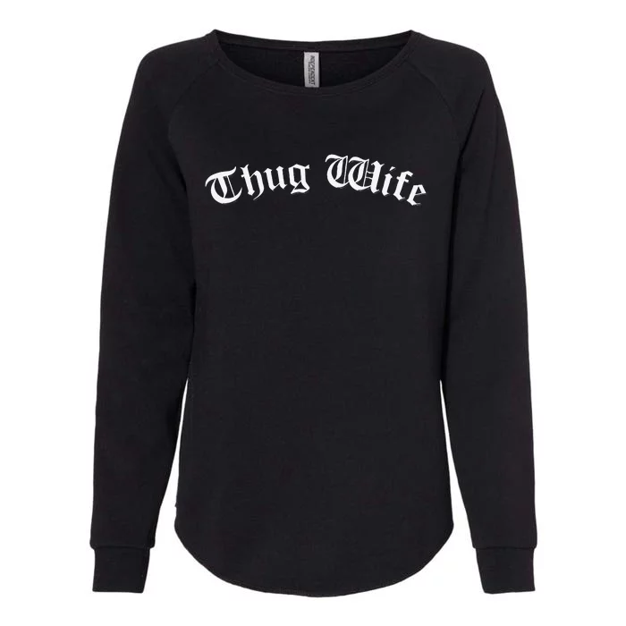 Thug Wife Funny Women's Gangster Wife Rap Mom Mother's Day Womens California Wash Sweatshirt