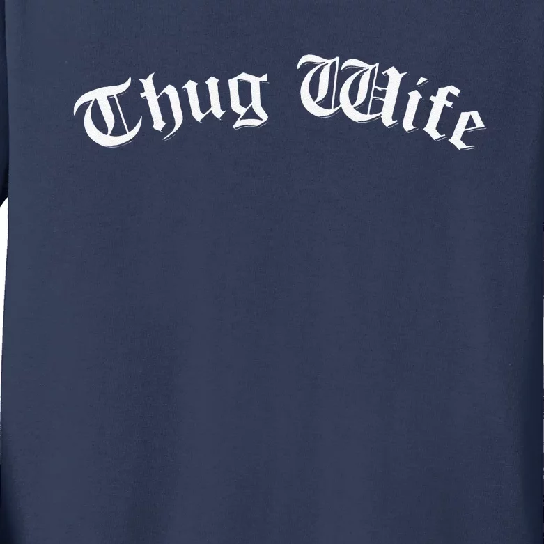 Thug Wife Funny Women's Gangster Wife Rap Mom Mother's Day Kids Long Sleeve Shirt