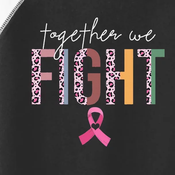 Together We Fight Breast Cancer Awareness Pink Ribbon Toddler Fine Jersey T-Shirt