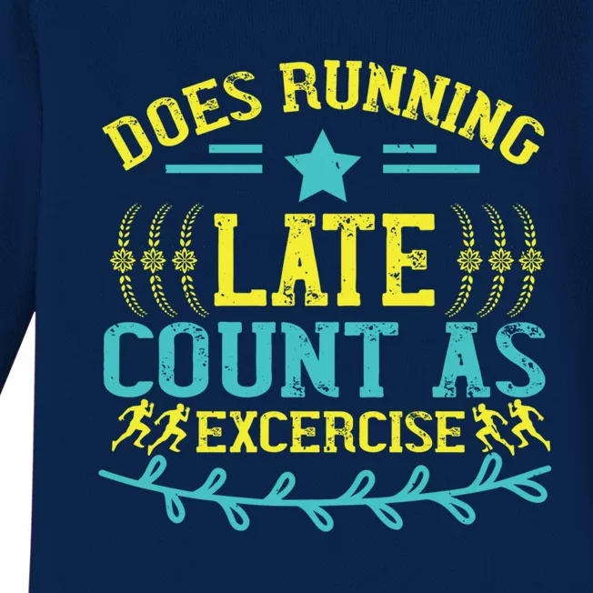 Tee With Funny Logo Does Running Late Count As Exercise? Cute Gift Baby Long Sleeve Bodysuit