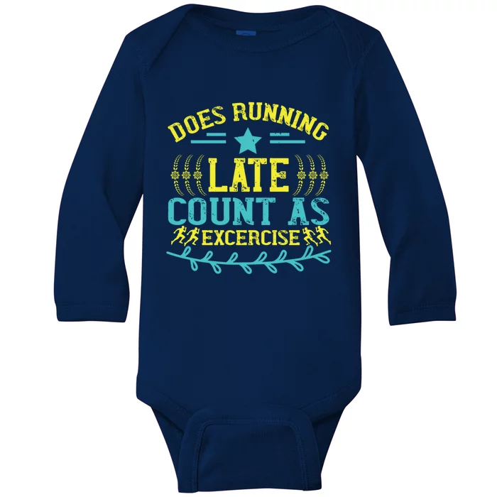 Tee With Funny Logo Does Running Late Count As Exercise? Cute Gift Baby Long Sleeve Bodysuit