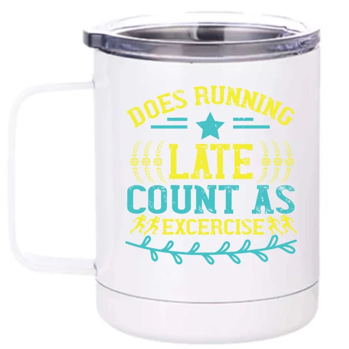 Tee With Funny Logo Does Running Late Count As Exercise? Cute Gift Front & Back 12oz Stainless Steel Tumbler Cup