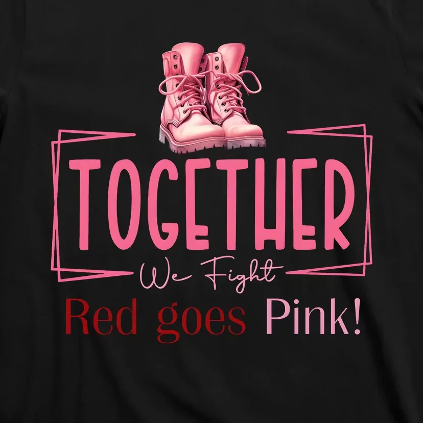 Together We Fight Red Goes Breast Cancer Awareness T-Shirt