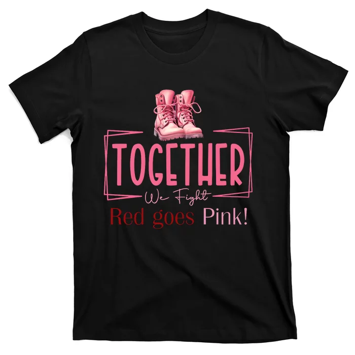 Together We Fight Red Goes Breast Cancer Awareness T-Shirt