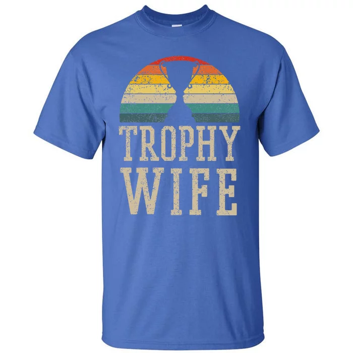 Trophy Wife Funny Vintage Wedding Anniversary Tall T-Shirt