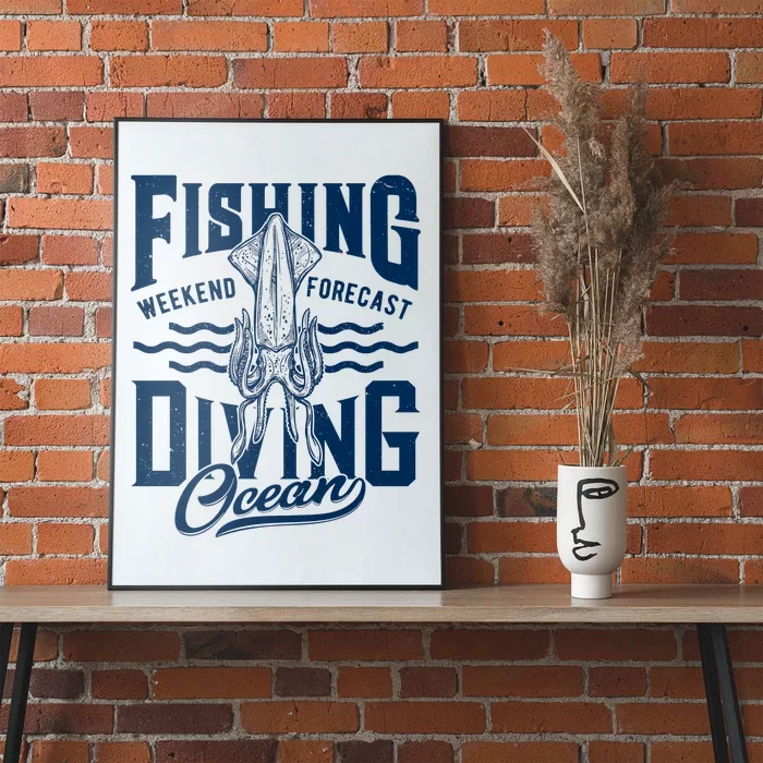 The Weekend Forecast Is Ocean Fishing And Diving Poster