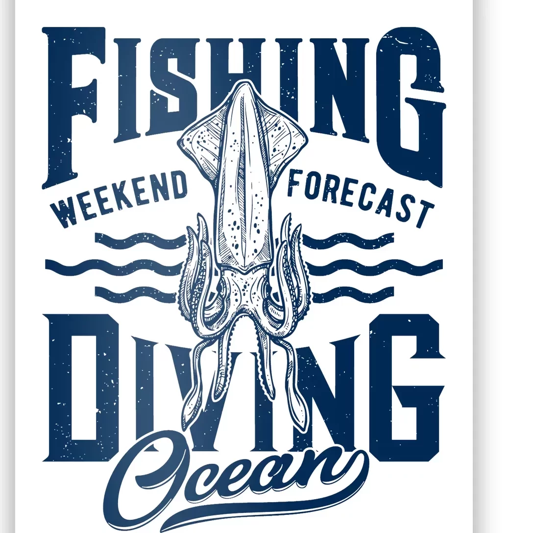 The Weekend Forecast Is Ocean Fishing And Diving Poster