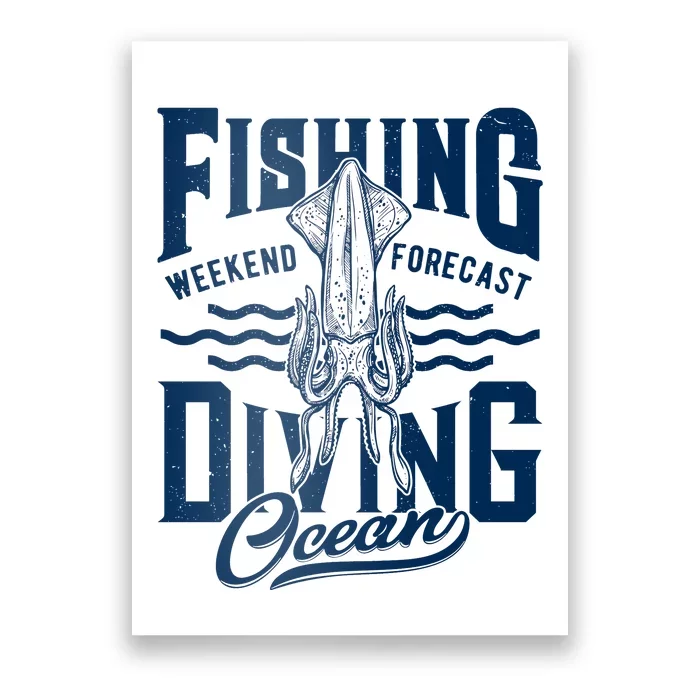 The Weekend Forecast Is Ocean Fishing And Diving Poster