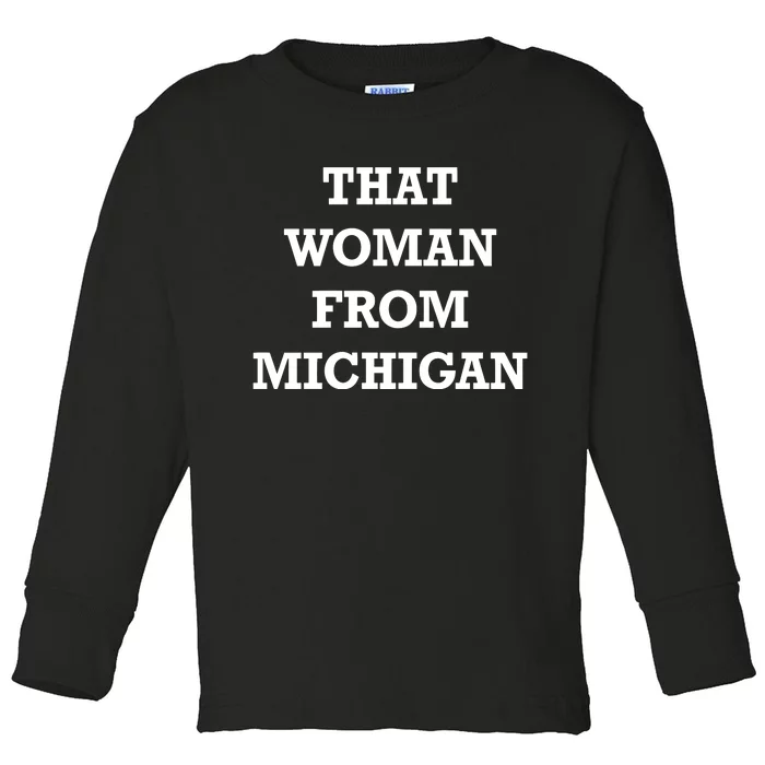 That Woman From Michigan Toddler Long Sleeve Shirt