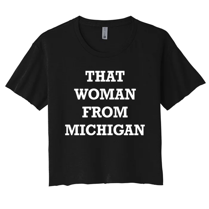 That Woman From Michigan Women's Crop Top Tee