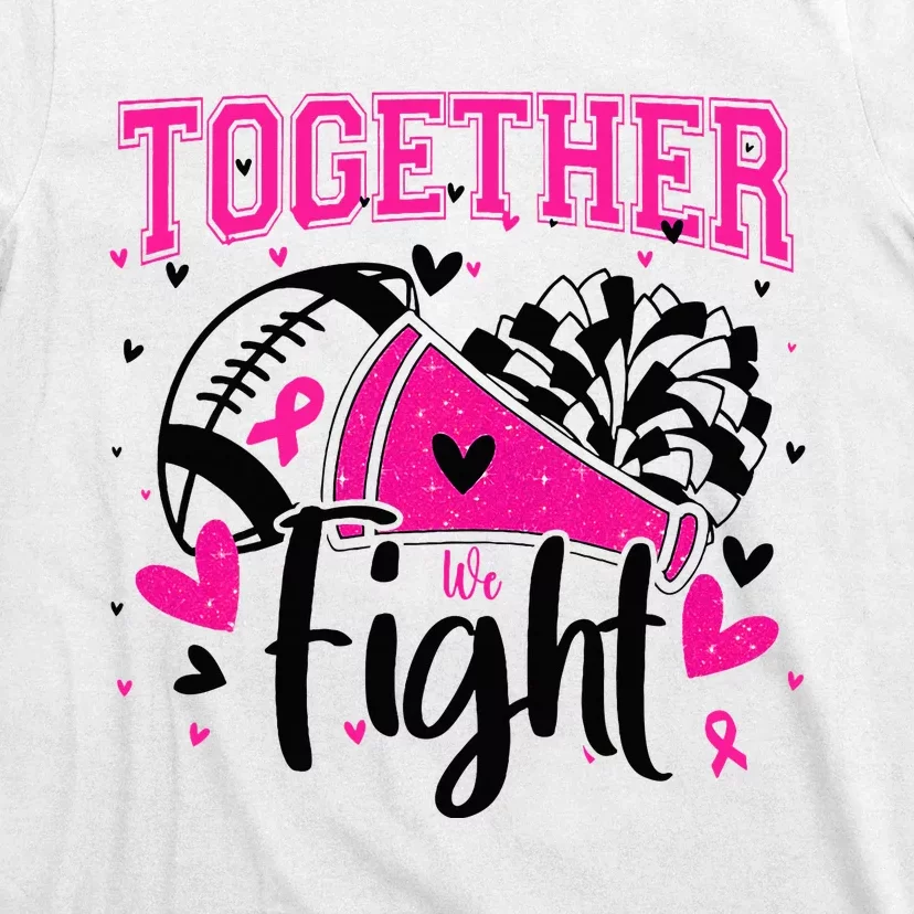 Together We Fight Breast Cancer Cheer T-Shirt