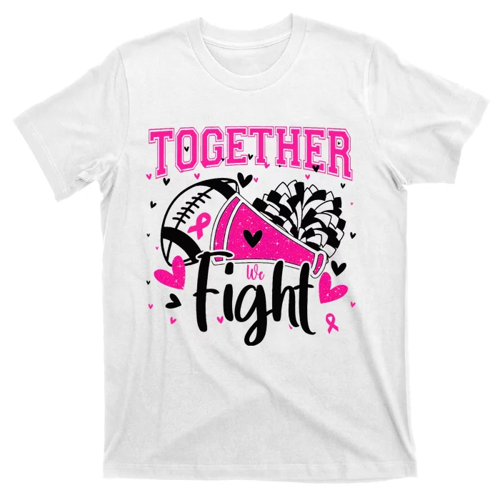 Together We Fight Breast Cancer Cheer T-Shirt