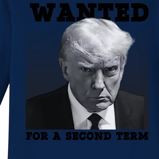 Trump Wanted For A Second Term Baby Long Sleeve Bodysuit