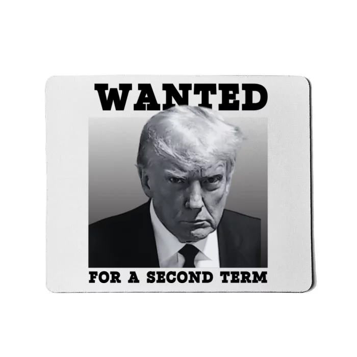 Trump Wanted For A Second Term Mousepad