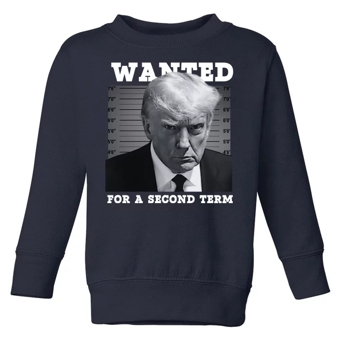 Trump Wanted For A Second Term Toddler Sweatshirt