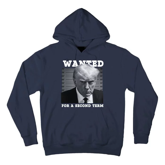 Trump Wanted For A Second Term Tall Hoodie